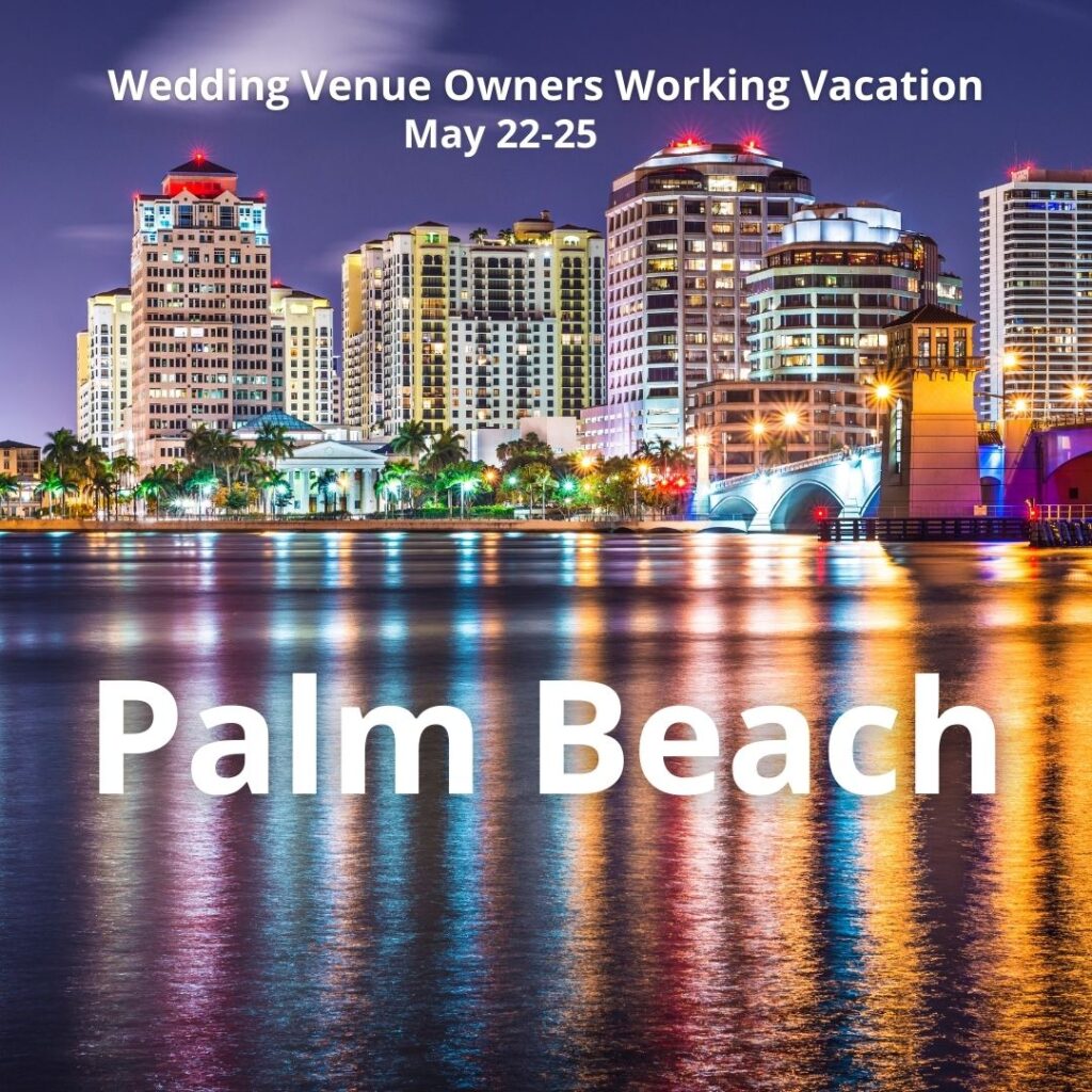 Palm Beach Florida wedding venue owners working vacation, wedding venue education, wedding venue coach, wedding venue business development